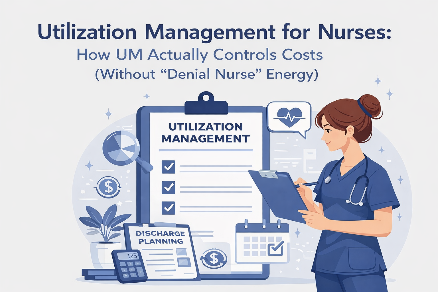 Utilization Management for Nurses: How UM Actually Controls Costs ...