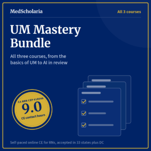 UM Mastery Bundle, three utilization management courses, 9.0 BRN CE contact hours